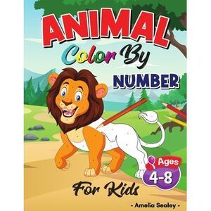 Animal Color by Number Activity Book for Kids: Color by Numbers Book for Kids, C